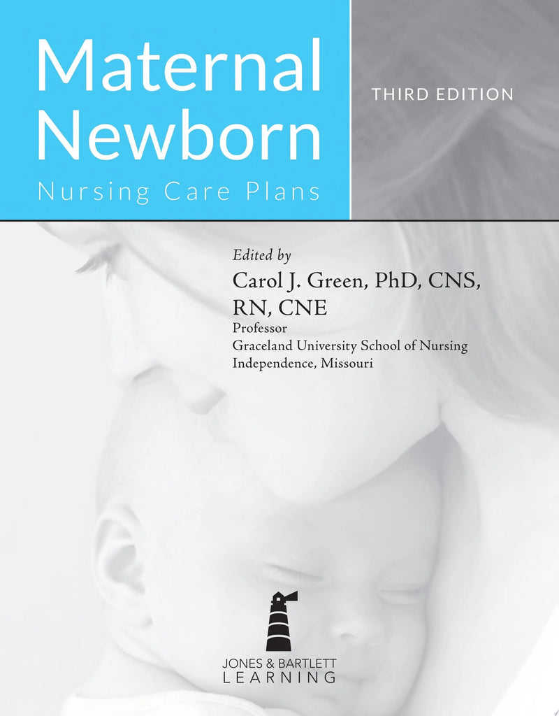 Maternal Newborn Nursing Care Plans by Carol J. Green