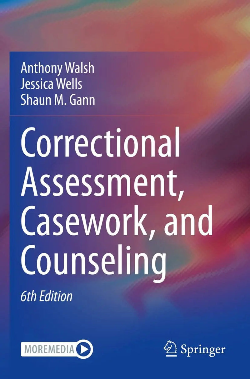 Correctional Assessment, Casework, and Counseling by Anthony Walsh