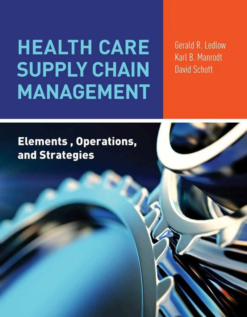 Health Care Supply Chain Management: Elements, Operations, and Strategies Elements, Operations, and Strategies by () (Jerry) R. R. R. Ledlow