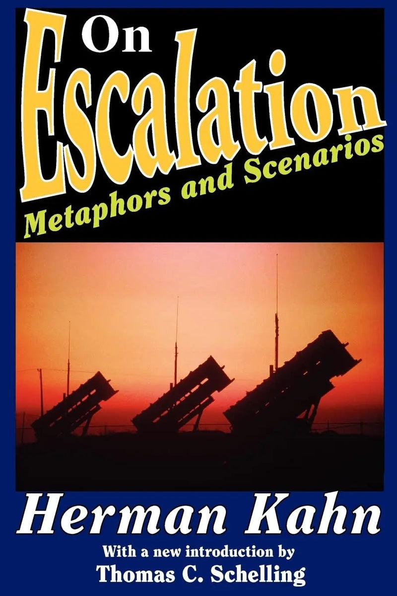 On Escalation Metaphors and Scenarios by Herman Kahn