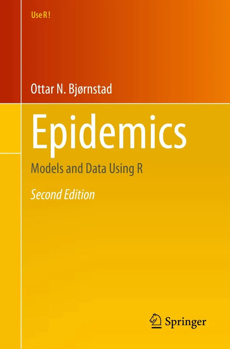 Epidemics Models and Data Using R by Ottar N. Bjørnstad