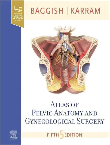 Atlas of Pelvic Anatomy and Gynecologic Surgery by Michael S. Baggish