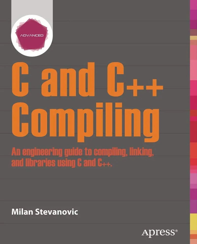 Advanced C and C++ Compiling by Milan Stevanovic