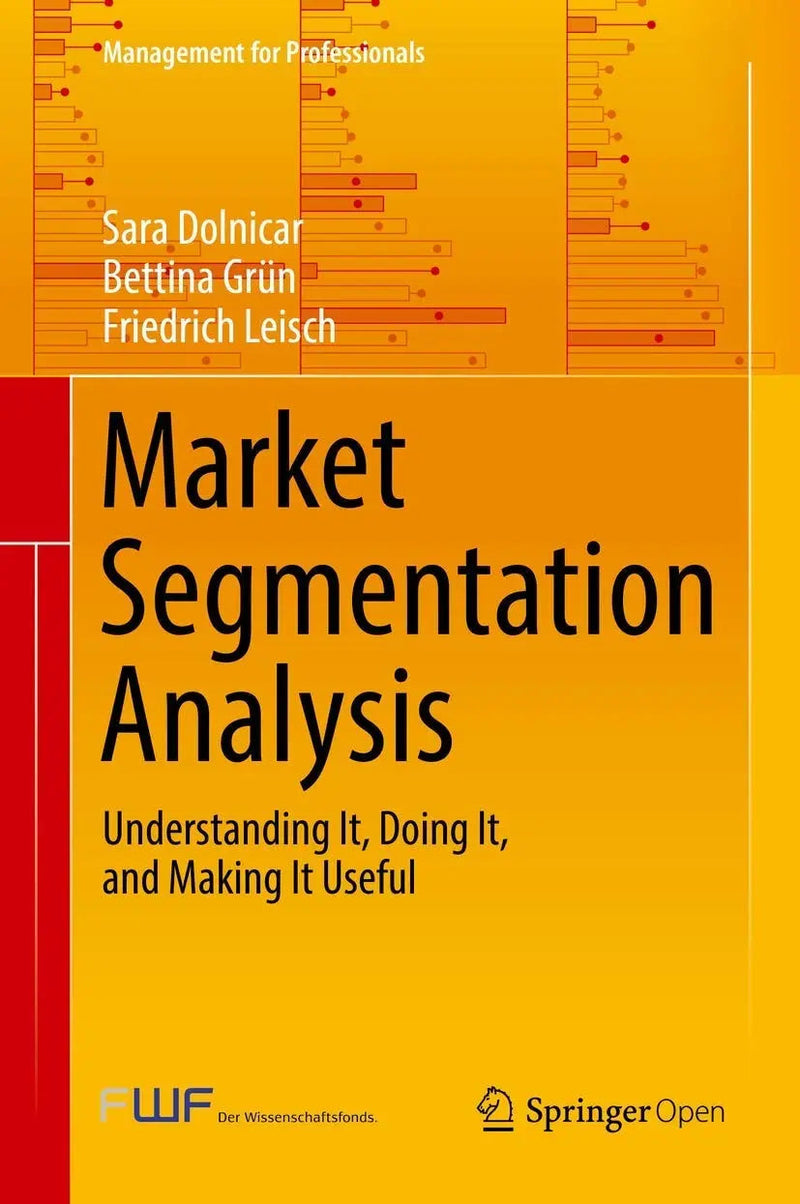 Market Segmentation Analysis Understanding It, Doing It, and Making It Useful by Sara Dolnicar