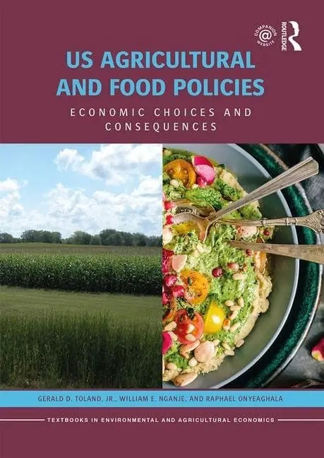 US Agricultural and Food Policies Economic Choices and Consequences by Gerald Toland