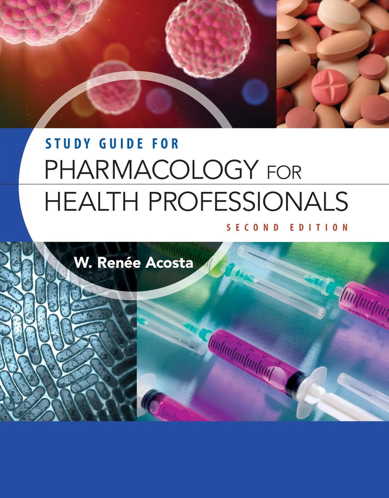 Study Guide for Pharmacology for Health Professionals by W. Renee Acosta
