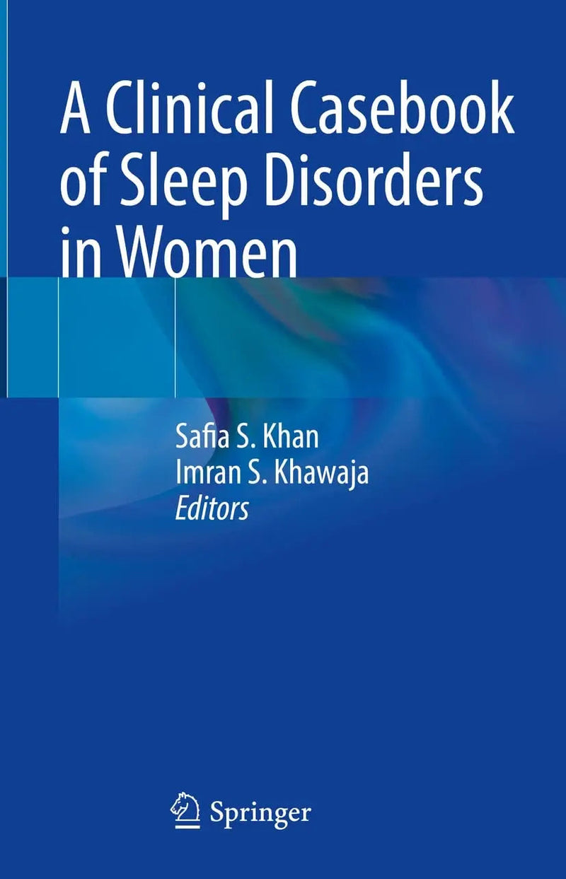 A Clinical Casbook of Sleep Disorders in Women by Safia S. Khan