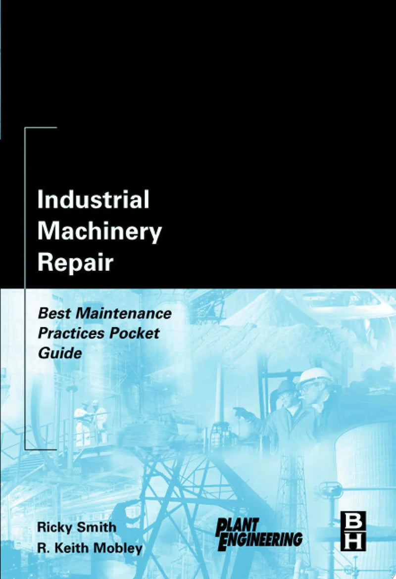 Industrial Machinery Repair: Best Maintenance Practices Pocket Guide by Smith