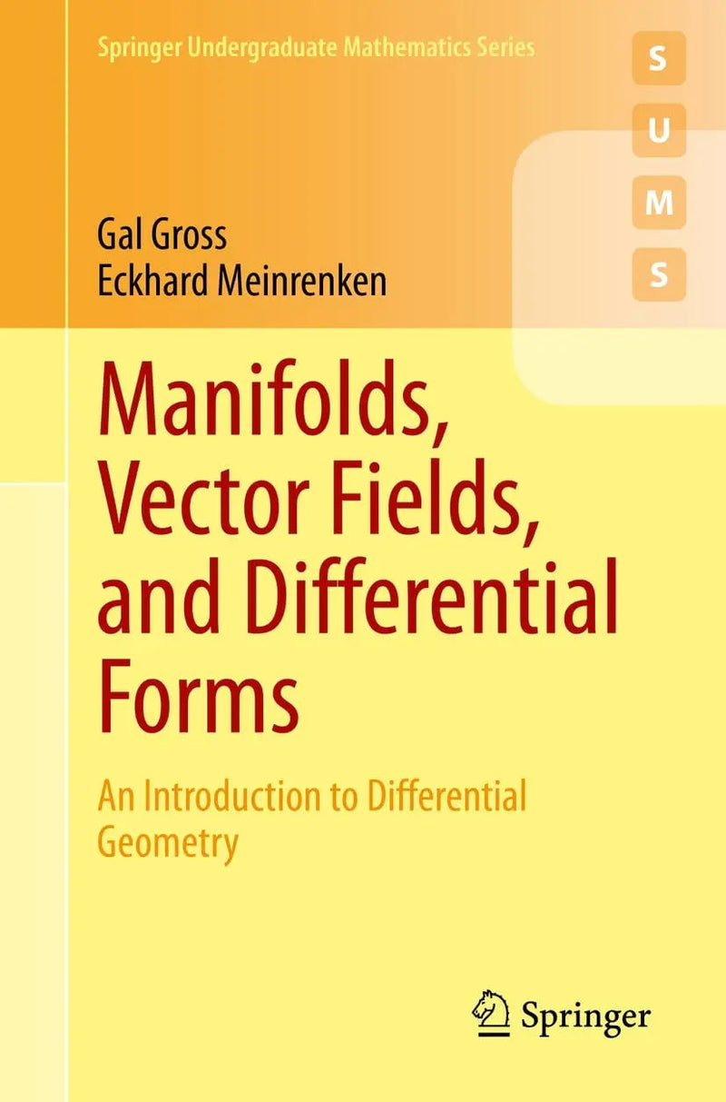 Manifolds, Vector Fields, and Differential Forms An Introduction to Differential Geometry by Gal Gross