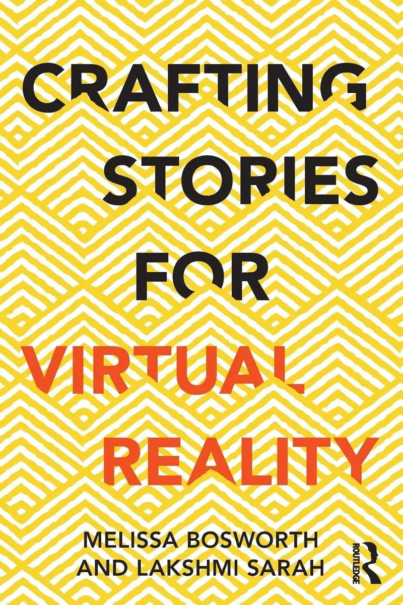 Crafting Stories for Virtual Reality by Melissa Bosworth