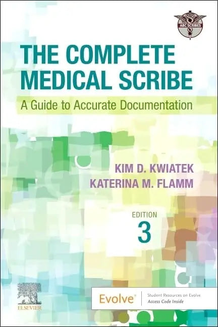 The Complete Medical Scribe A Guide to Accurate Documentation by ABC Scribes