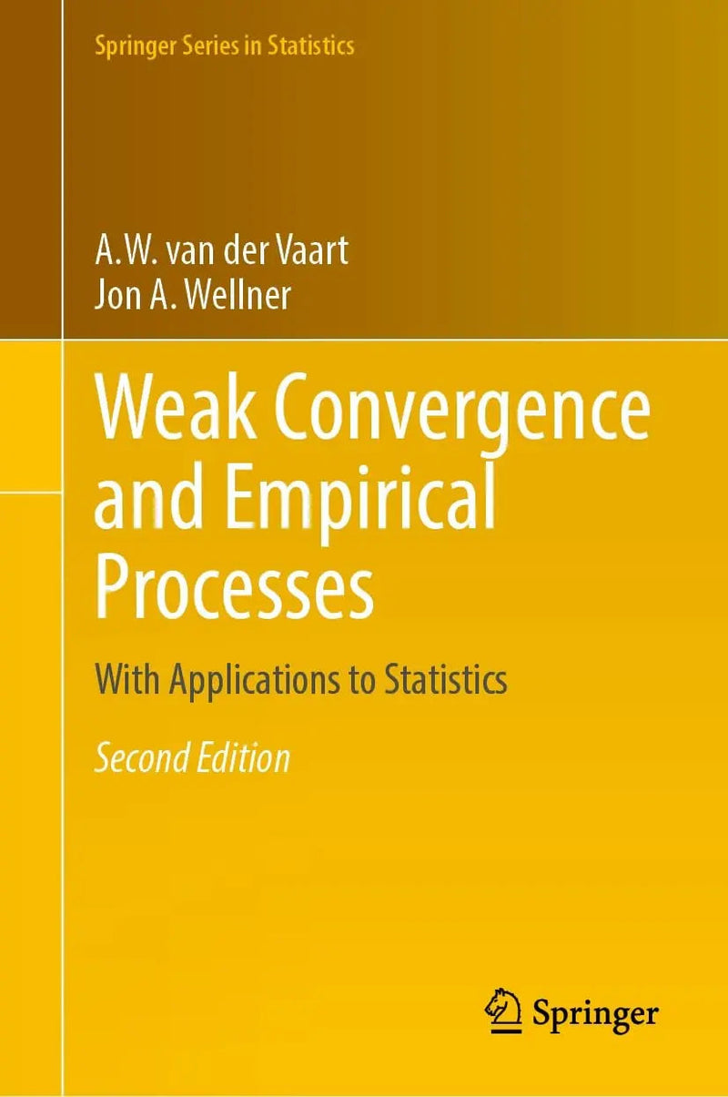 Weak Convergence and Empirical Processes With Applications to Statistics by A. W. van der Vaart