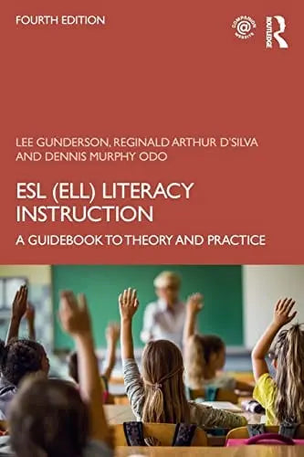 ESL (ELL) Literacy Instruction A Guidbook to Theory and Practice by Lee Gunderson
