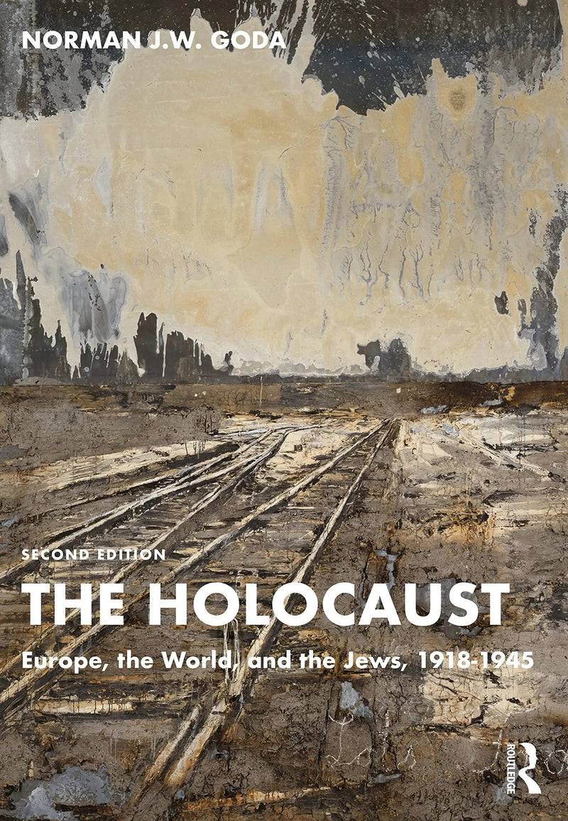 The Holocaust Europe, the World, and the Jews, 1918-1945 by Norman J. W. Goda