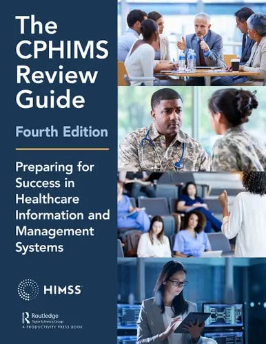 The CPHIMS Review Guide, 4th Edition Preparing for Success in Healthcare Information and Management Systems
