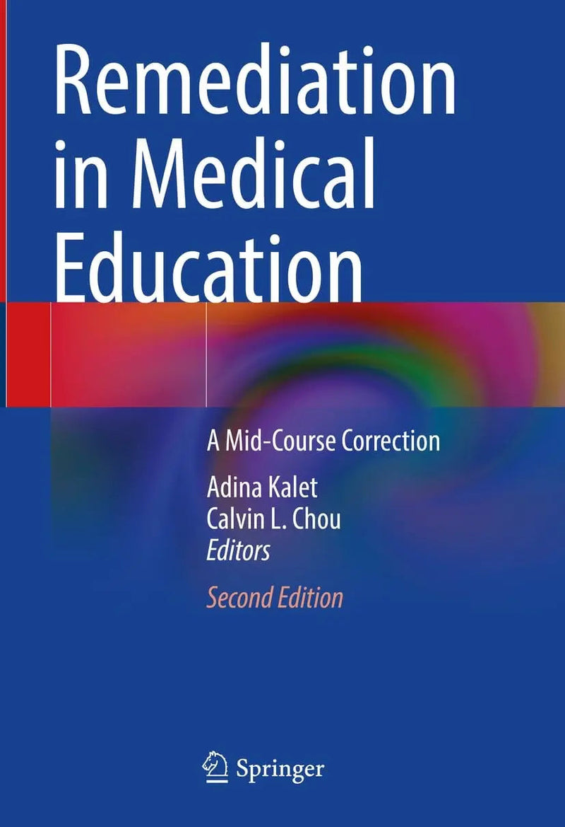 Remediation in Medical Education A Mid-Course Correction by Adina Kalet