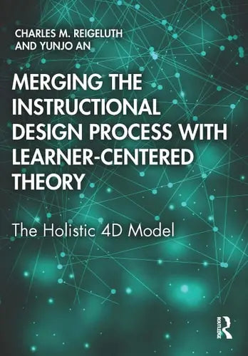 Merging the Instructional Design Process with Learner-Centered Theory The Holistic 4D Model