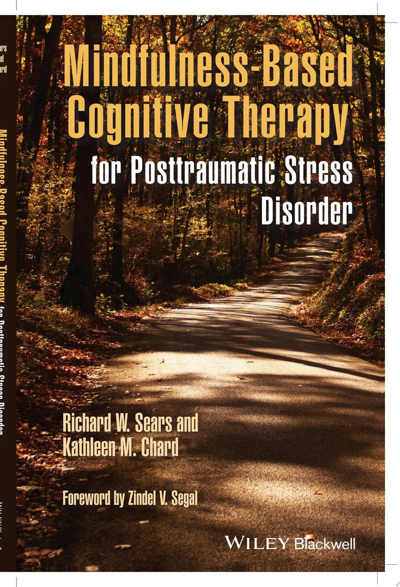 Mindfulness-Based Cognitive Therapy for Posttraumatic Stress Disorder by Richard W. Sears