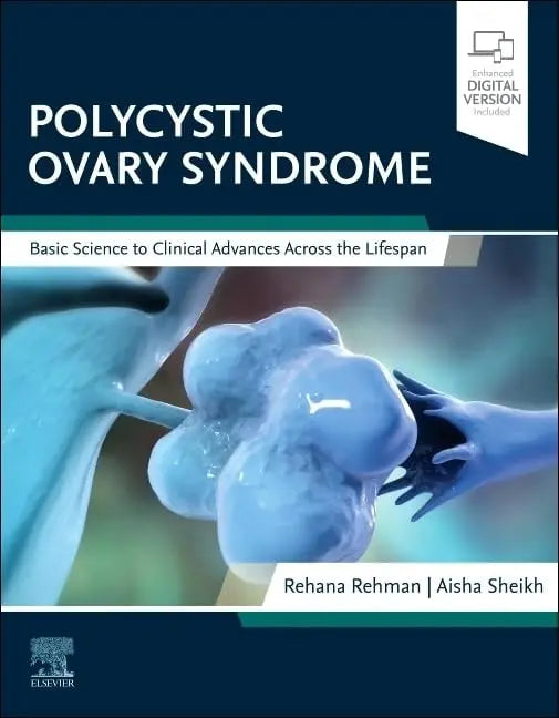 Polycystic Ovary Syndrome Basic Science to Clinical Advances Across the Lifespan by Rehana Rehman