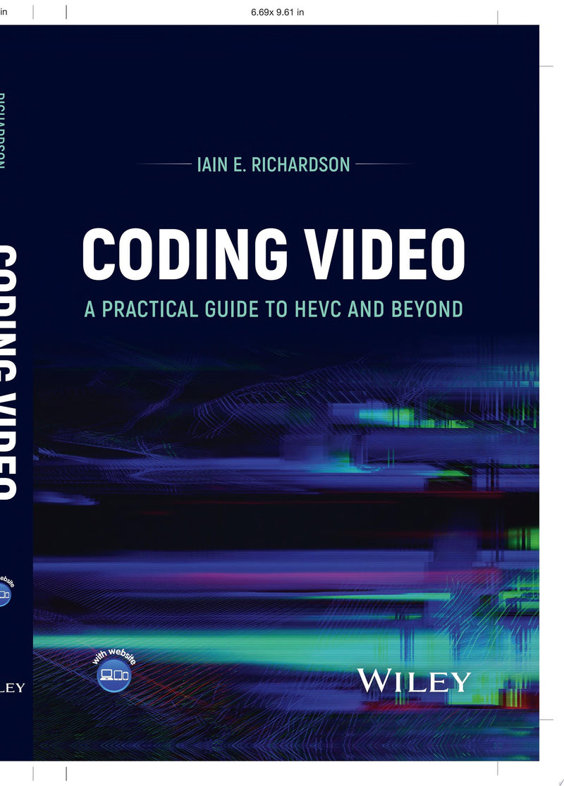 Coding Video A Practical Guide to HEVC and Beyond