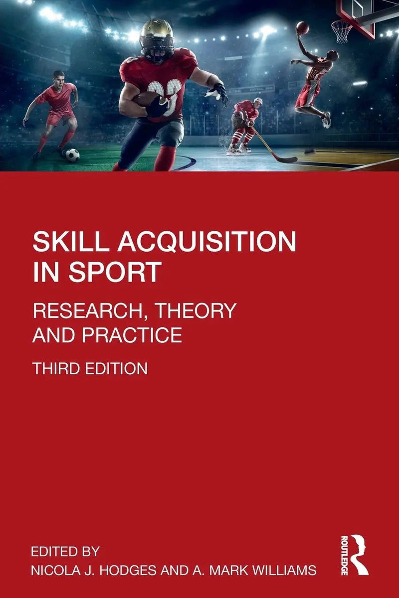 Skill Acquisition in Sport Research, Theory and Practice by Nicola J. Hodges