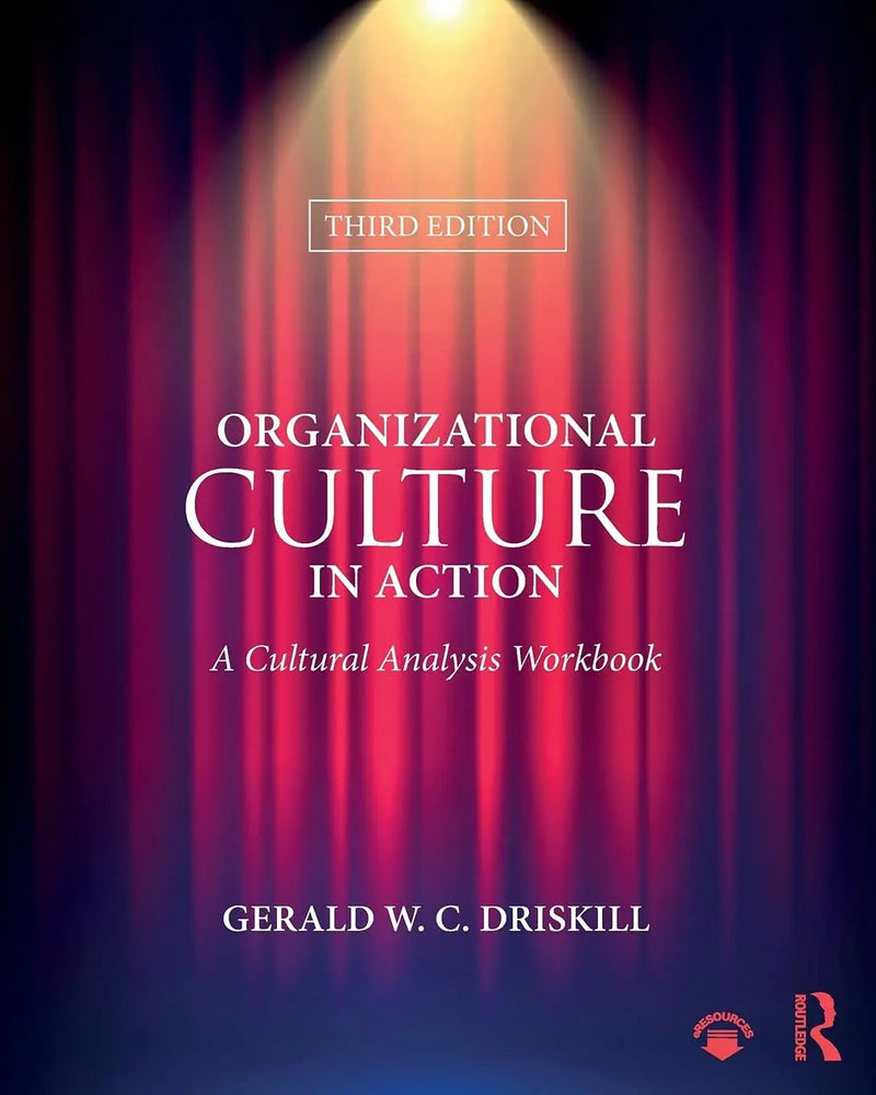 Organizational Culture in Action A Cultural Analysis Workbook by Gerald W. Driskill