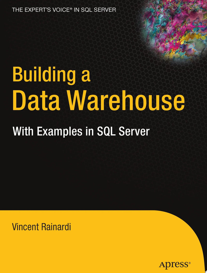 Building a Data Warehouse With Examples in SQL Server by Vincent Rainardi