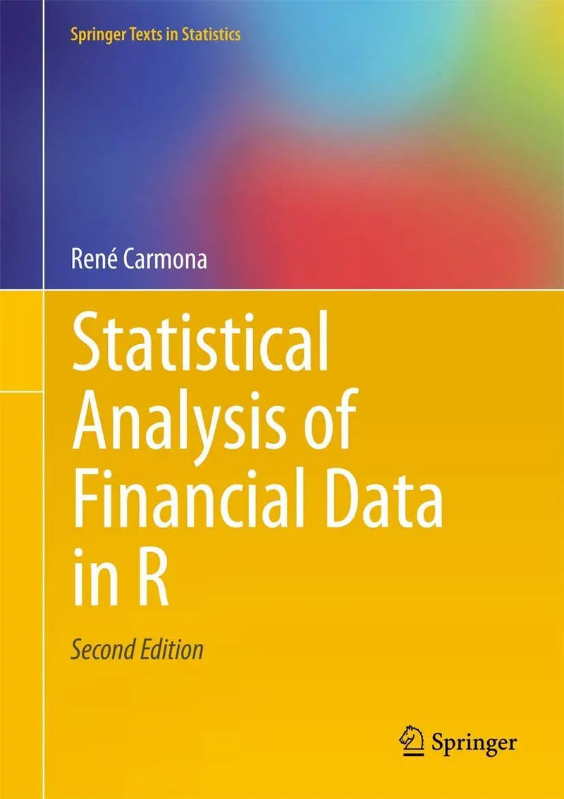 Statistical Analysis of Financial Data in R by René Carmona