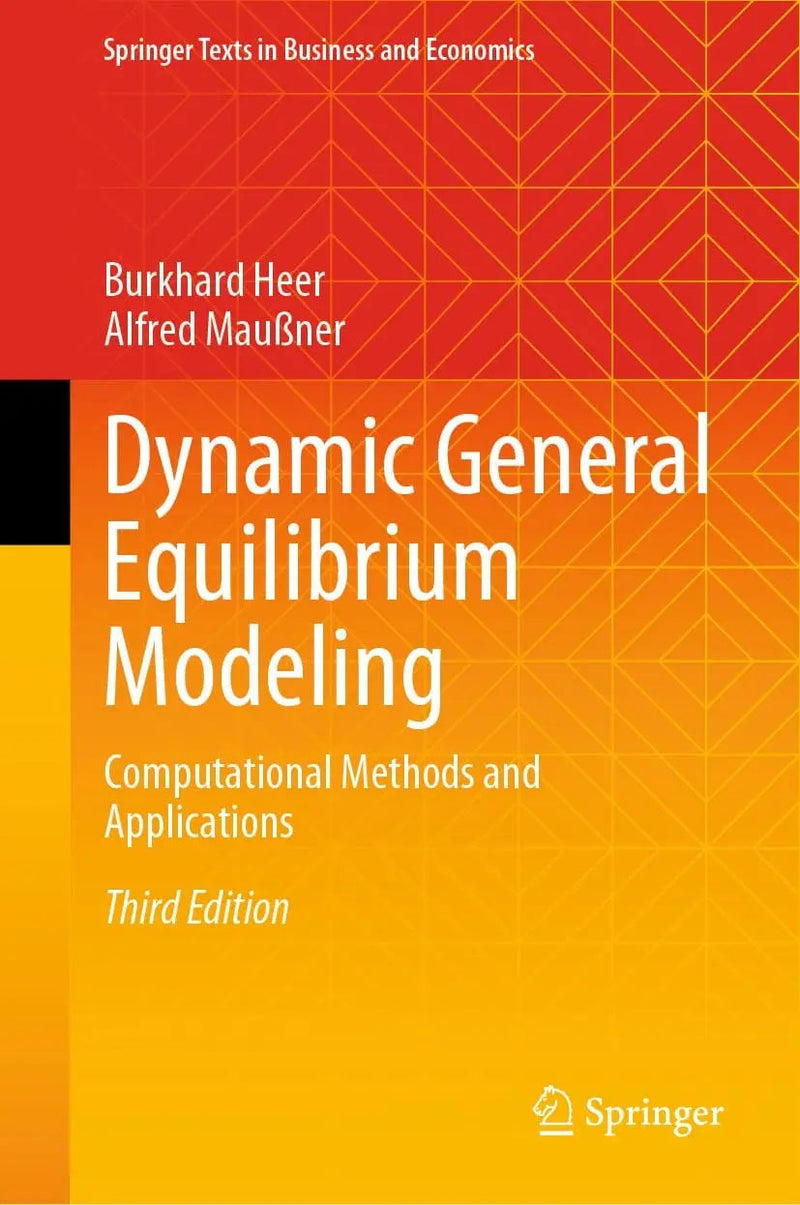 Dynamic General Equilibrium Modeling Computational Methods and Applications by Burkhard Heer