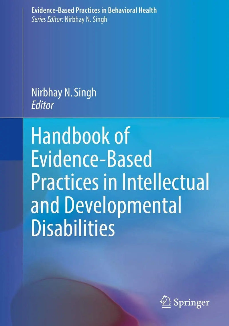 Handbook of Evidence-Based Practices in Intellectual and Developmental Disabilities by Nirbhay N. Singh