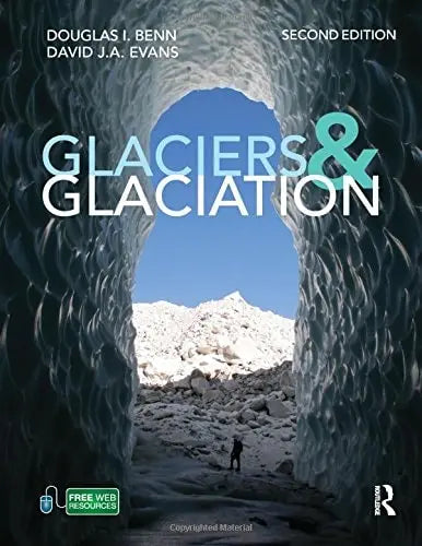 Glaciers and Glaciation, 2nd edition by Benn