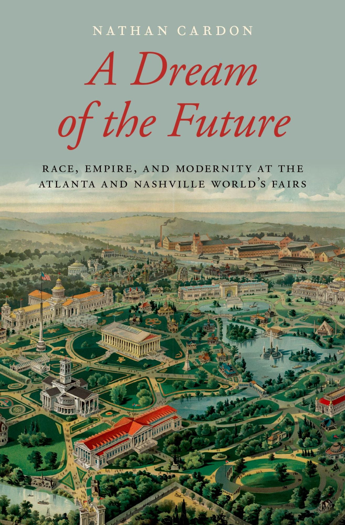 A Dream of the Future: Race, Empire, and Modernity at the Atlanta and Nashville World's Fairs