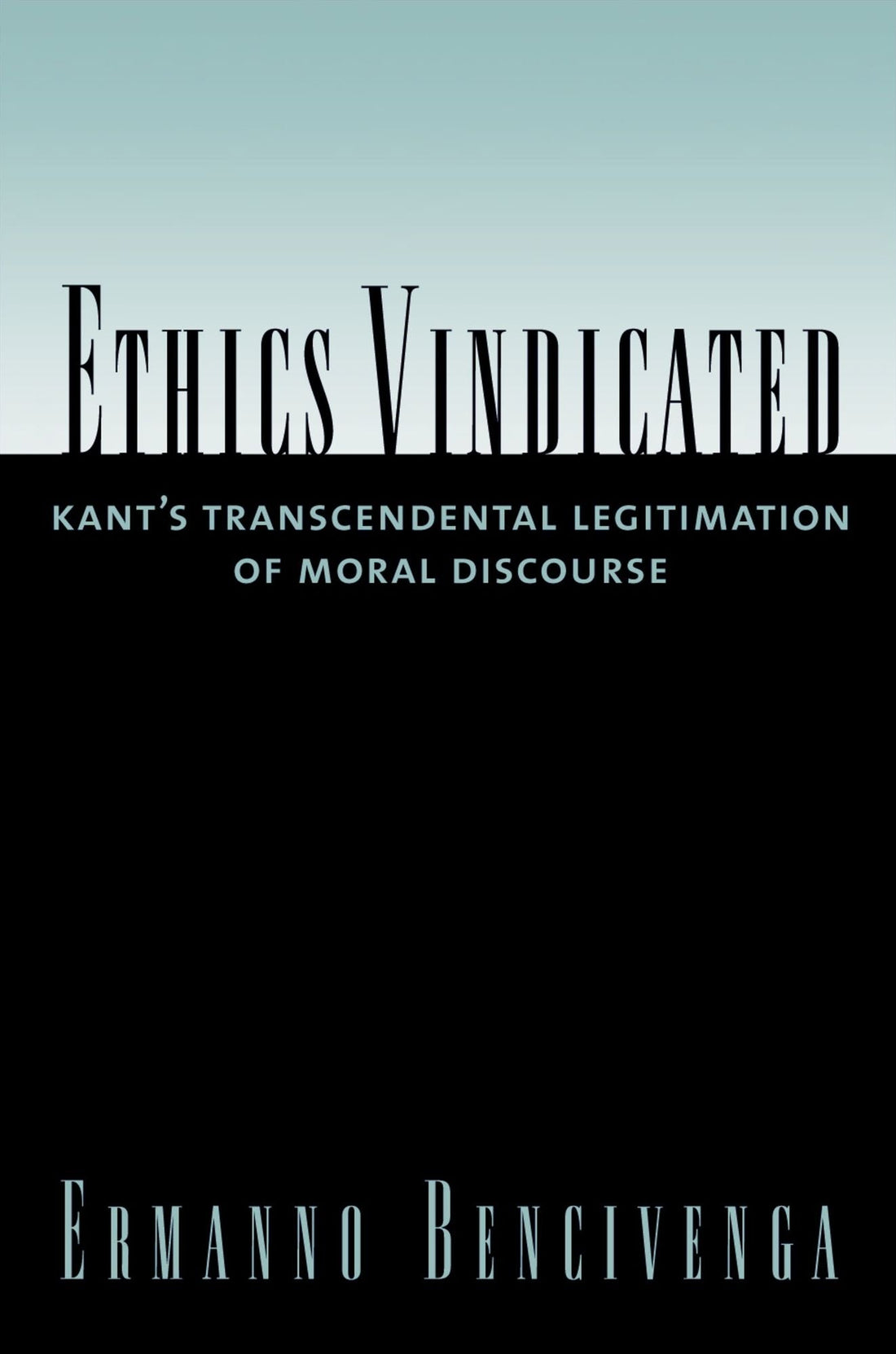 Ethics Vindicated: Kant's Transcendental Legitimation of Moral Discourse