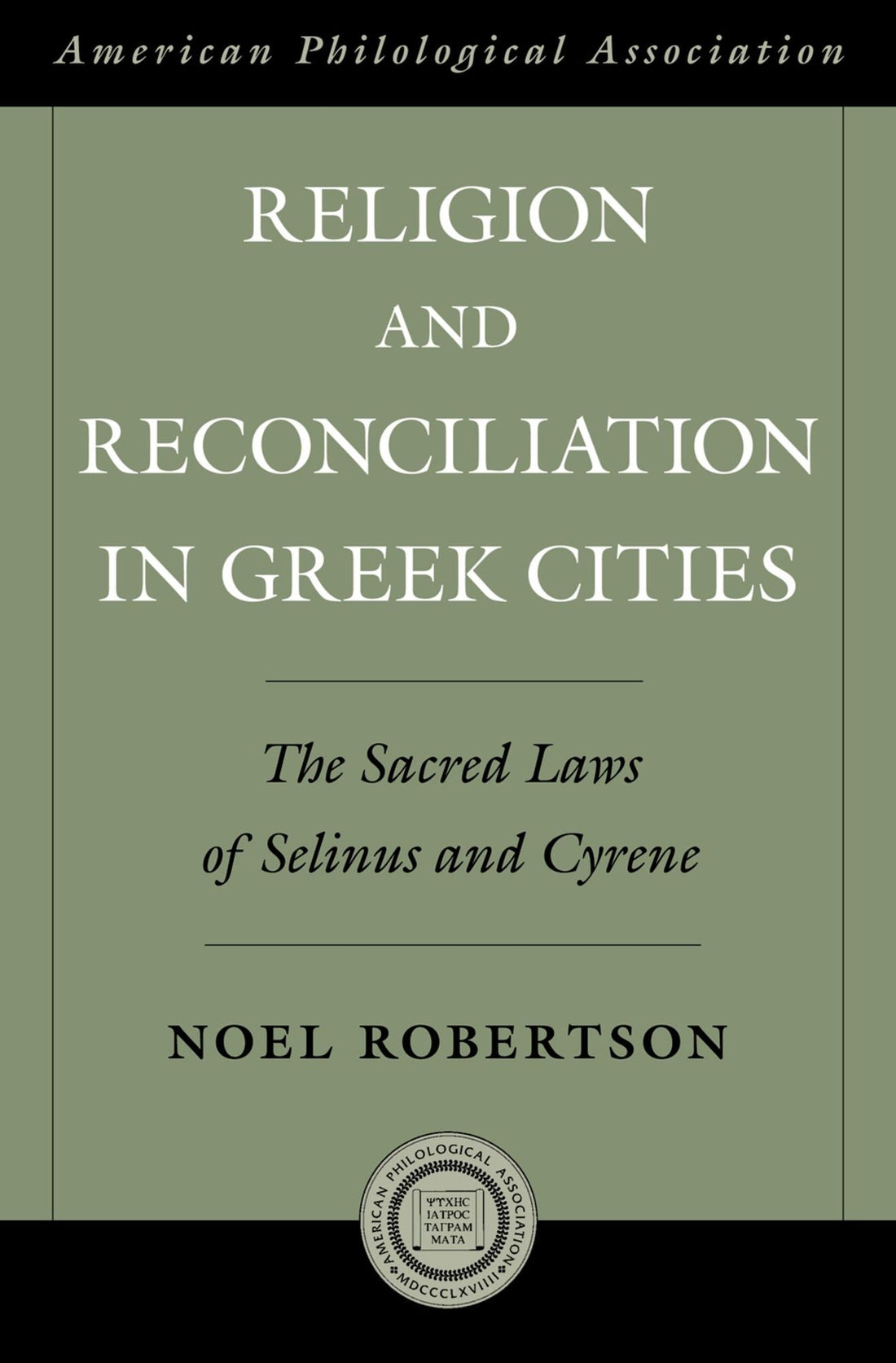 Religion and Reconciliation in Greek Cities: The Sacred Laws of Selinus and Cyrene