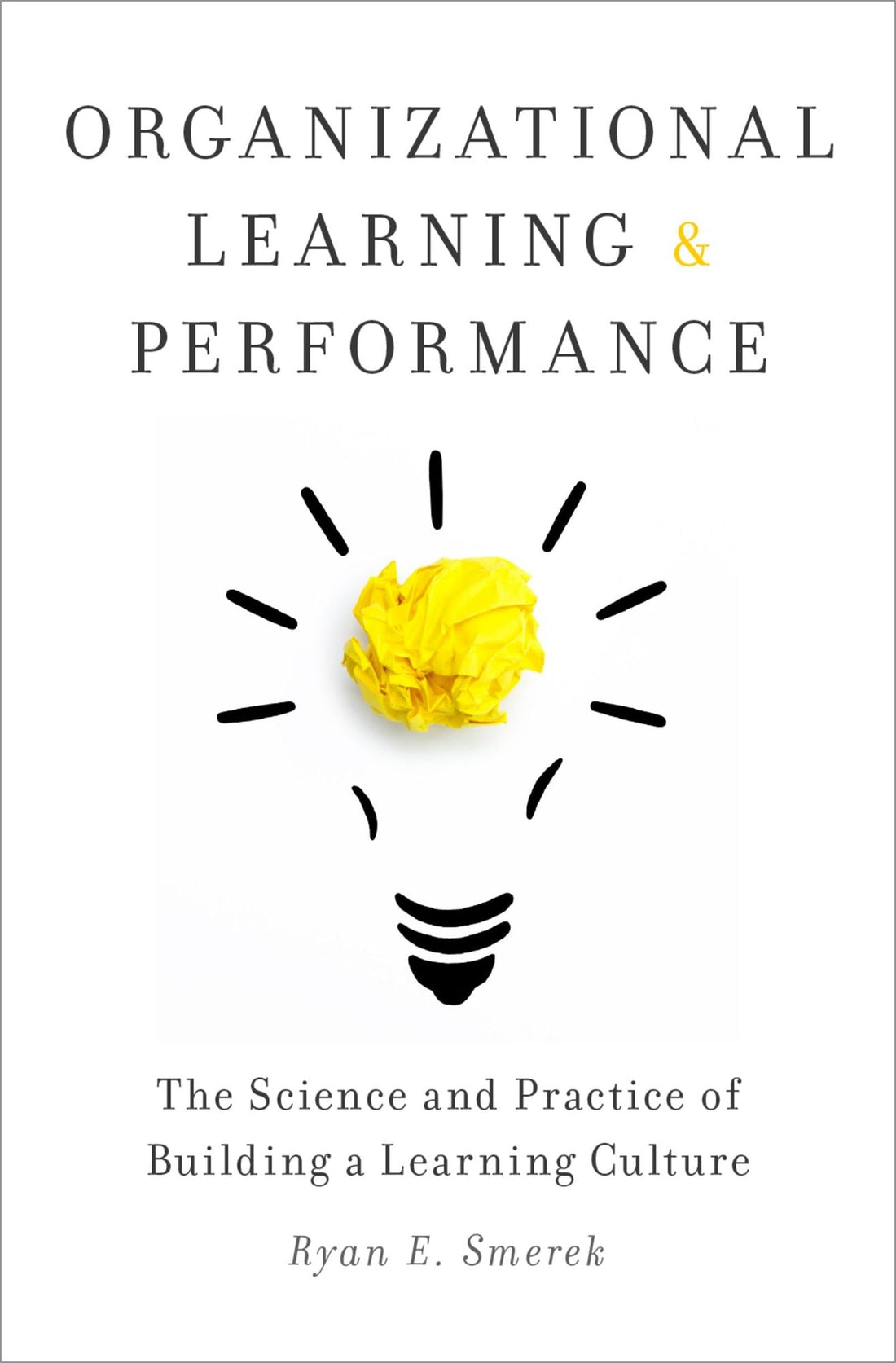 Organizational Learning and Performance: The Science and Practice of Building a Learning Culture