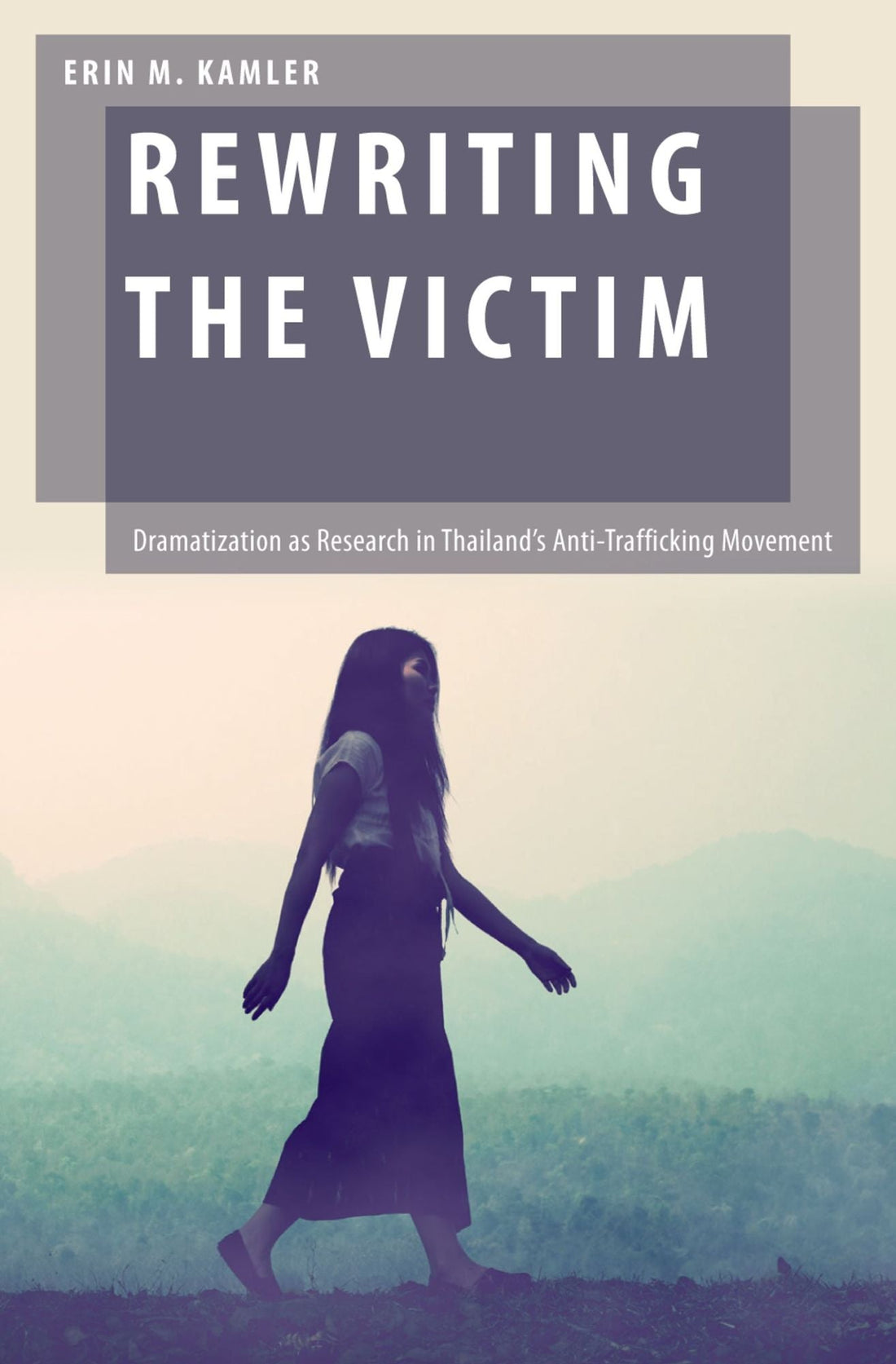 Rewriting the Victim: Dramatization as Research in Thailand's Anti-Trafficking Movement