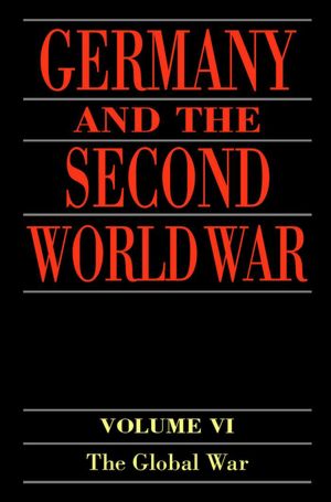 Germany and the Second World War: Volume 6: The Global War