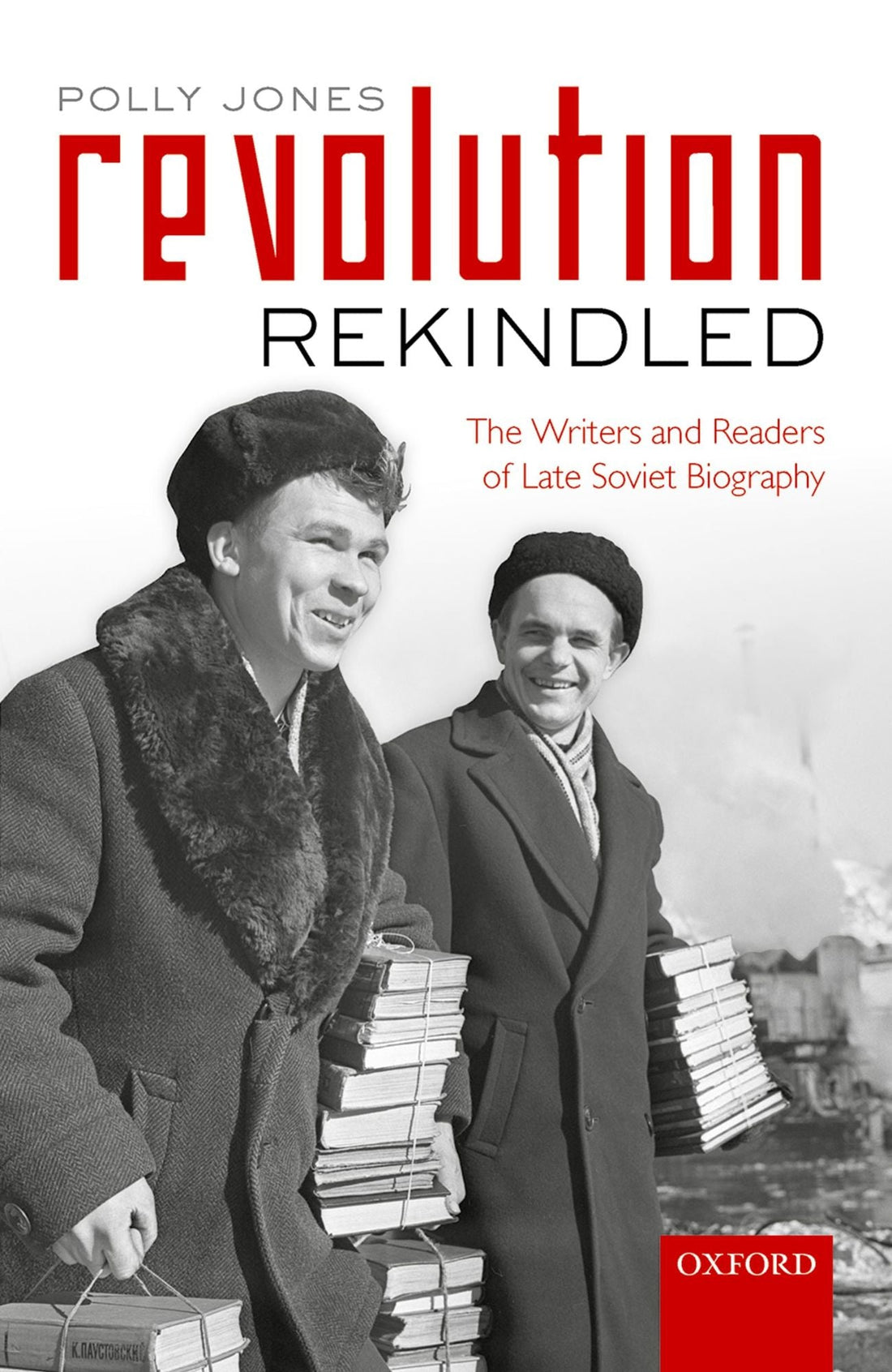 Revolution Rekindled: The Writers and Readers of Late Soviet Biography