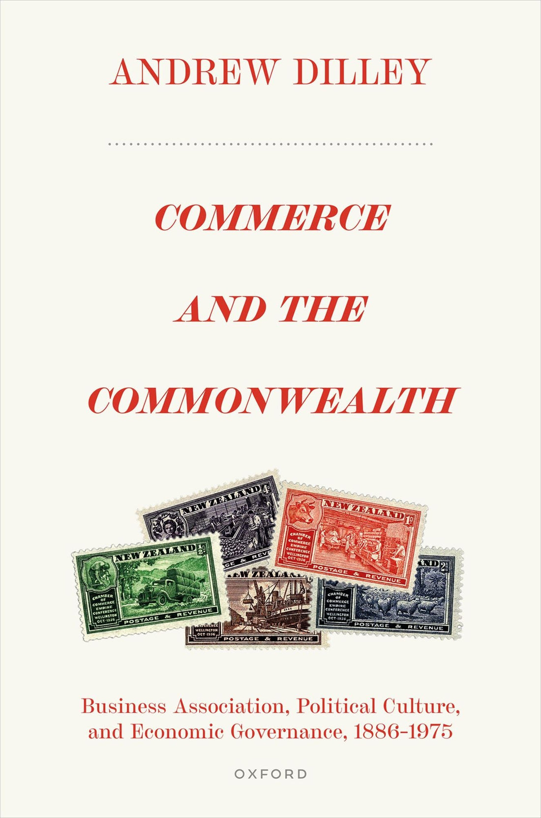 Commerce and the Commonwealth: Business Association, Political Culture, and Economic Governance, 1886-1975