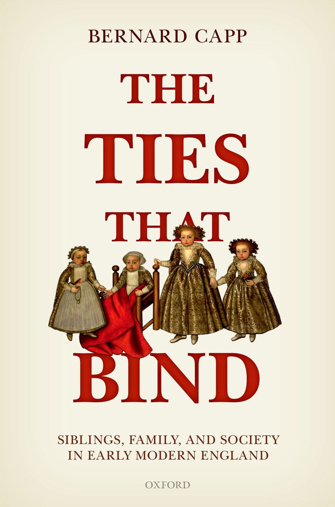 The Ties That Bind: Siblings, Family, and Society in Early Modern England