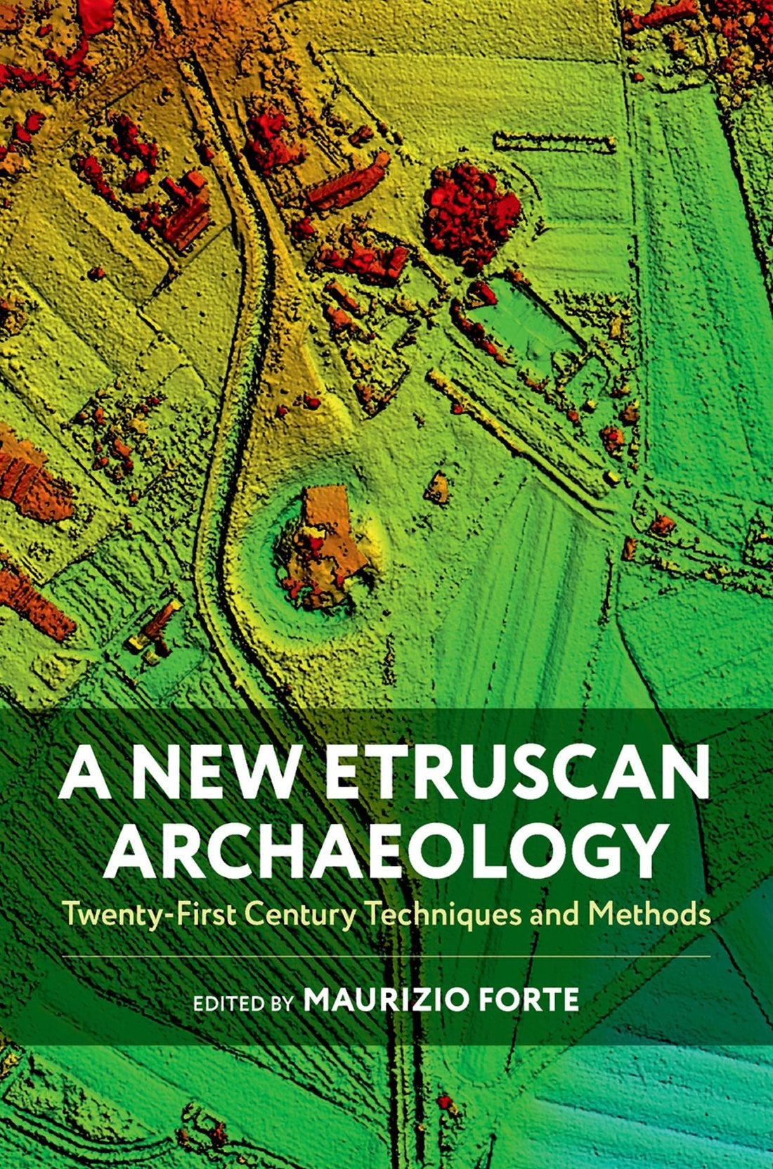 A New Etruscan Archaeology: Twenty-First Century Techniques and Methods