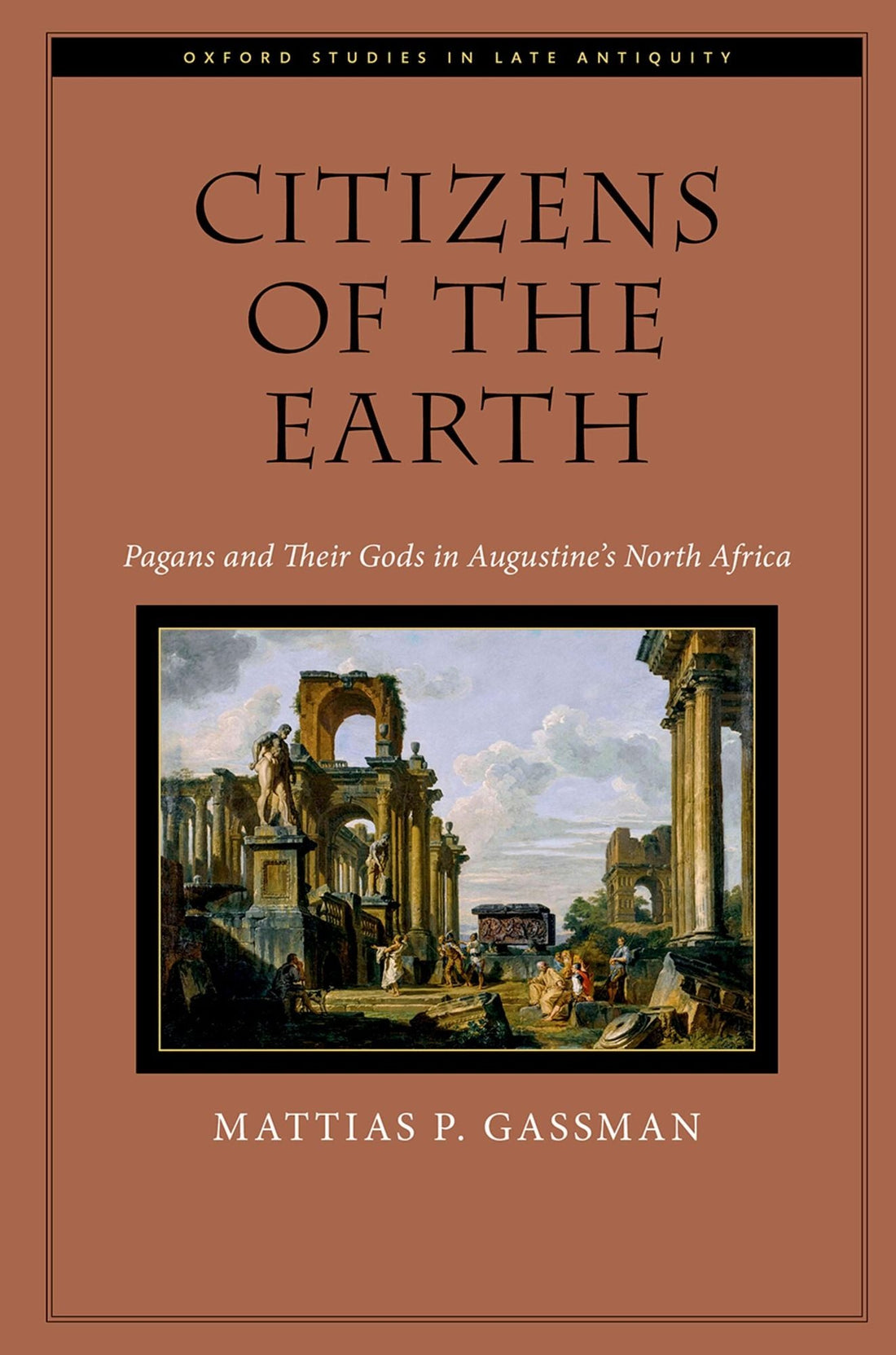 Citizens of the Earth: Pagans and Their Gods in Augustine's North Africa