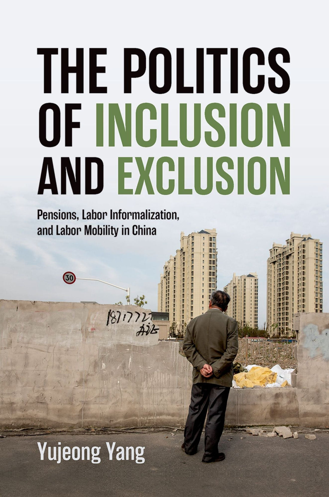 The Politics of Inclusion and Exclusion: Pensions, Labor Informalization, and Labor Mobility in China