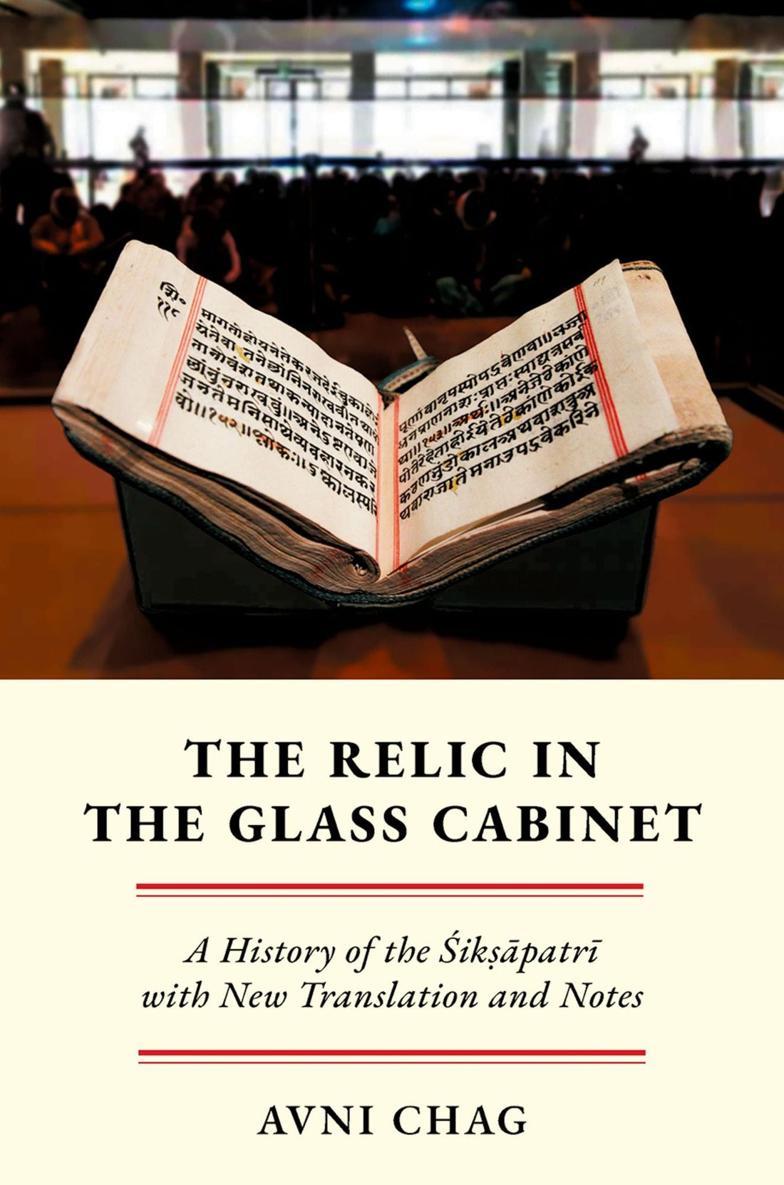 The Relic in the Glass Cabinet: A History of the Sik?apatri with New Translation and Notes