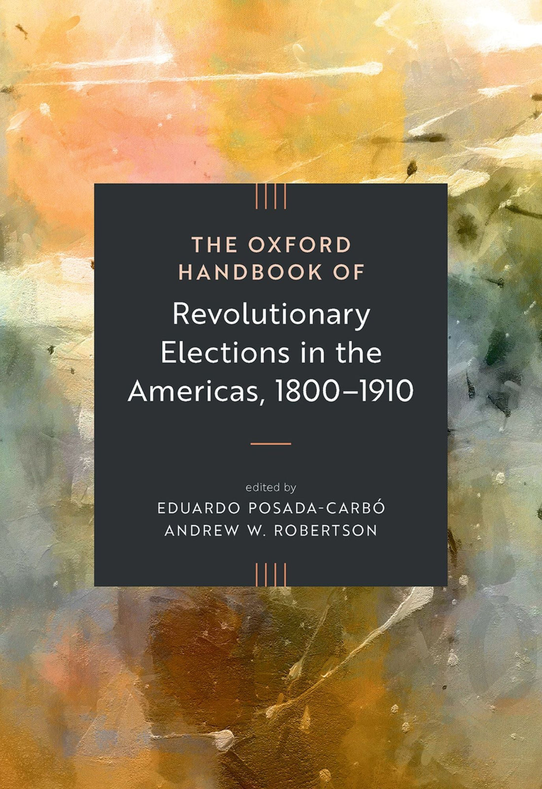 The Oxford Handbook of Revolutionary Elections in the Americas, 1800-1910