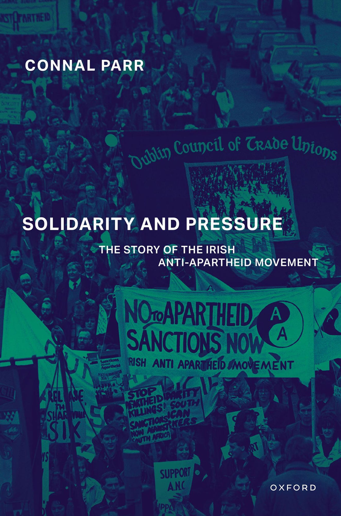 Solidarity and Pressure: The Story of the Irish Anti-Apartheid Movement