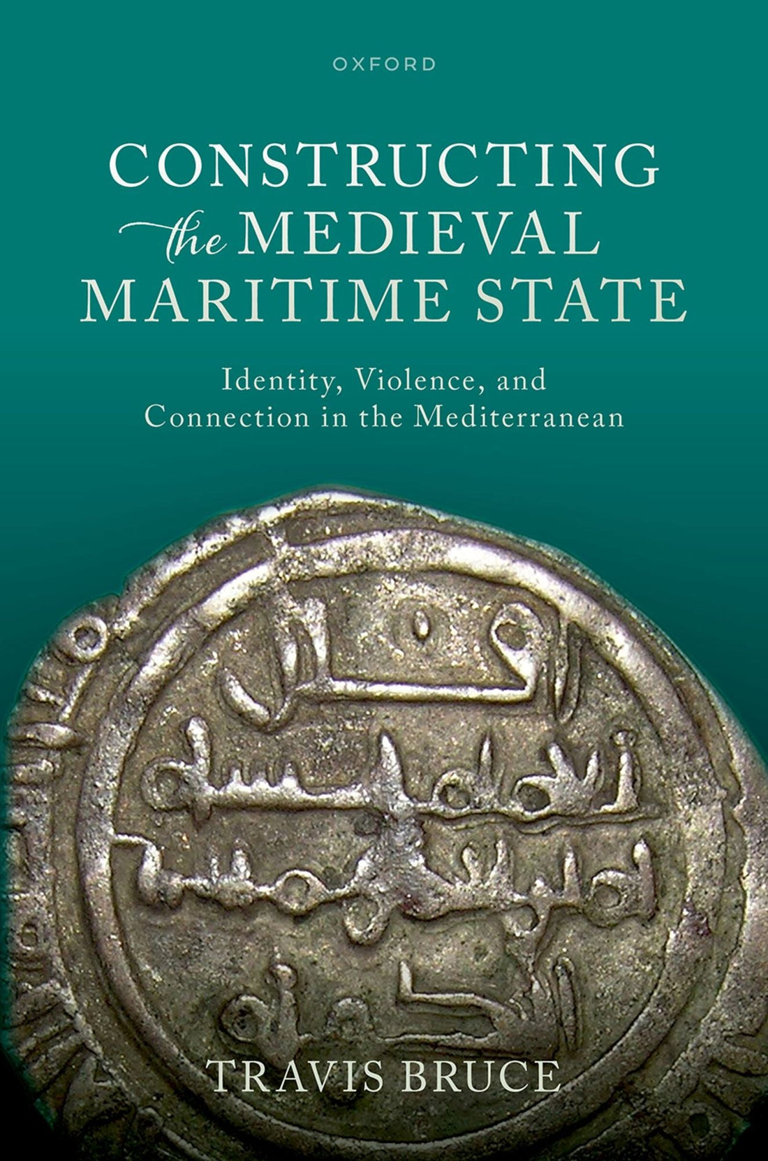 Constructing the Medieval Maritime State: Identity, Violence, and Connection in the Mediterranean