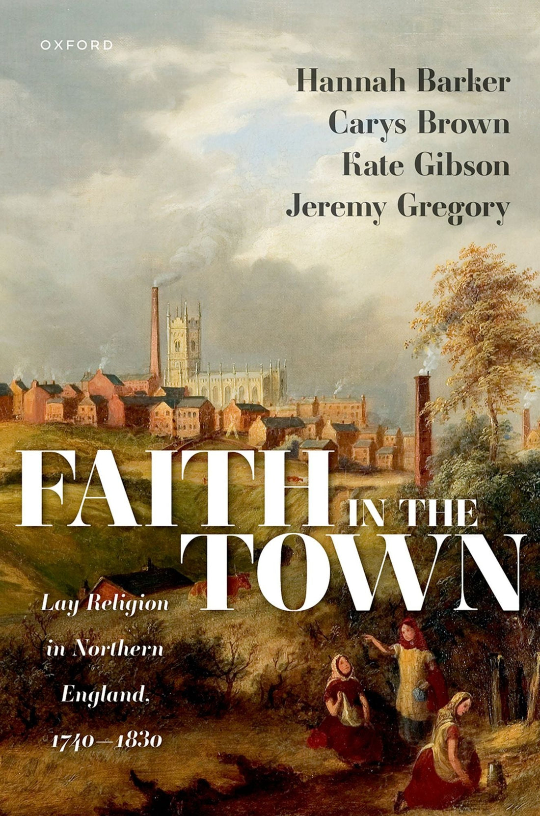 Faith in the Town: Lay Religion in Northern England, 1740-1830