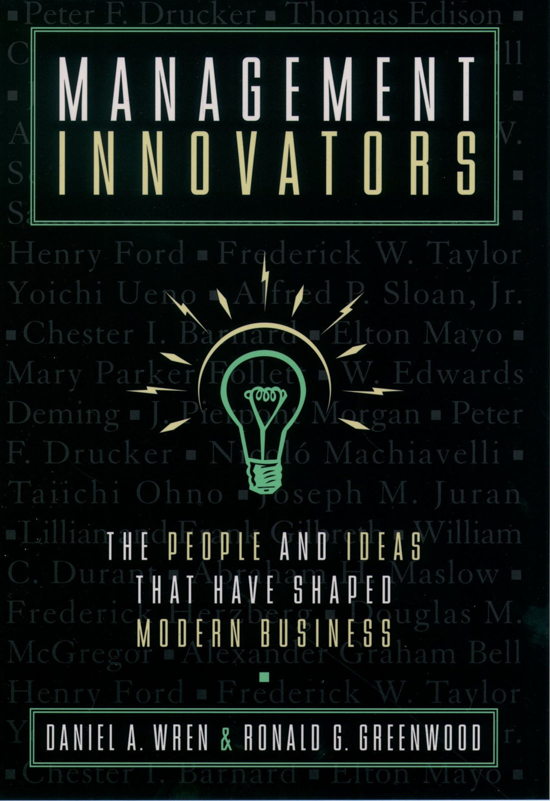Management Innovators: The People and Ideas that Have Shaped Modern Business
