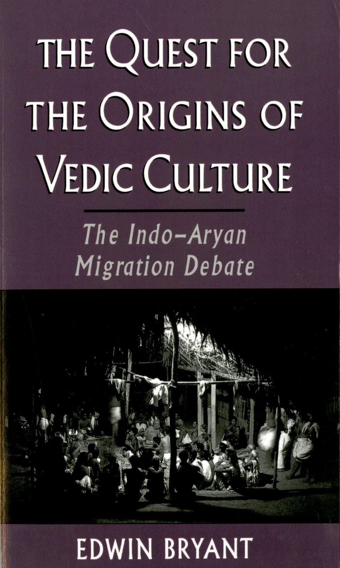 The Quest for the Origins of Vedic Culture: The Indo-Aryan Migration Debate